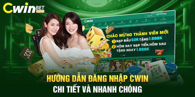 Hướng dẫn đăng nhập Cwin chi tiết và nhanh chóng