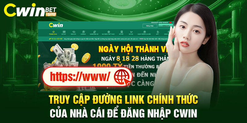 Truy cập đường link chính thức của nhà cái để đăng nhập Cwin