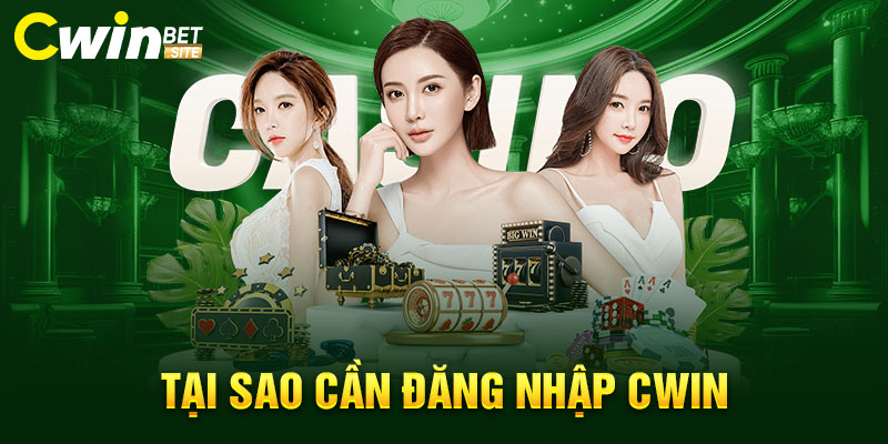 Tại sao cần đăng nhập Cwin